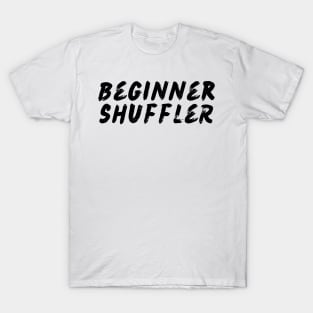 Beginner Shuffler T-Shirt